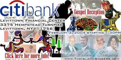 Gospel Reception with The Island Singers celebrating Black History Month on Tuesday, February 3, 2004 starting 1:30PM in the Citibank Levittown Financial Center 3375 Hempstead Turnpike, Levittown, NY&nbsp;11756